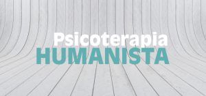Psicoterapia Humanista
